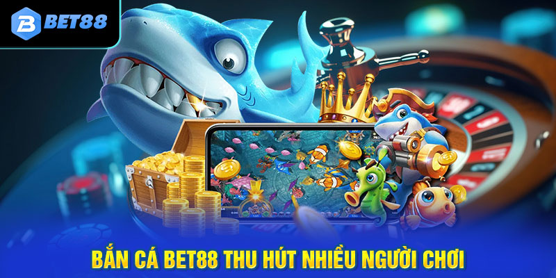 Bắn cá thu hút nhiều người chơi