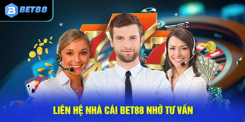 Liên hệ nhà cái Bet88 nhờ tư vấn