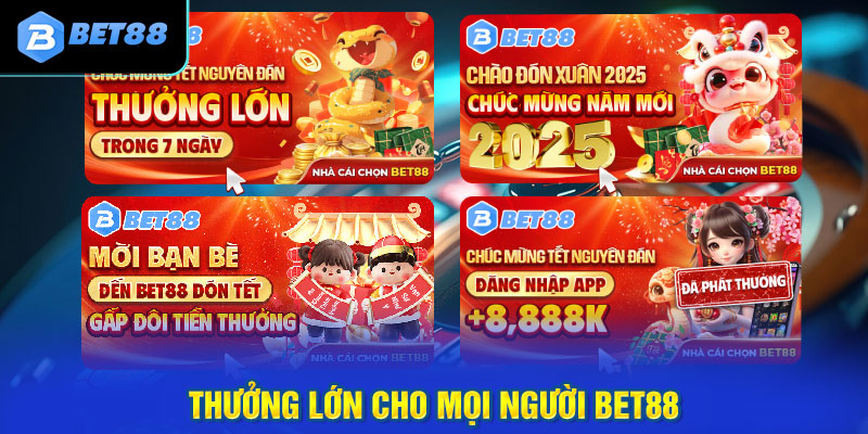 Thưởng lớn cho mọi người bet88